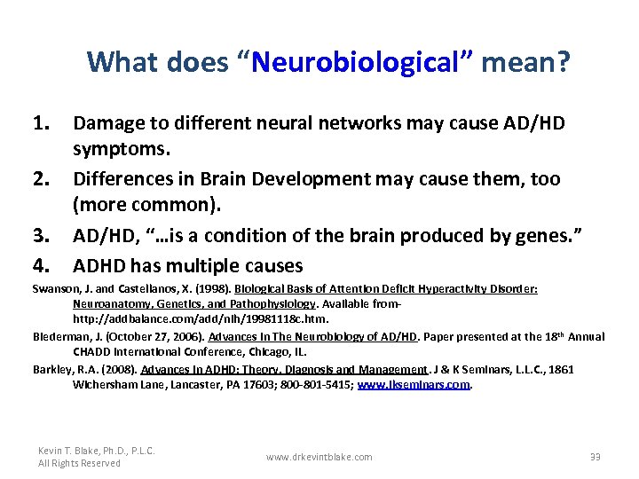 What does “Neurobiological” mean? 1. 2. 3. 4. Damage to different neural networks may