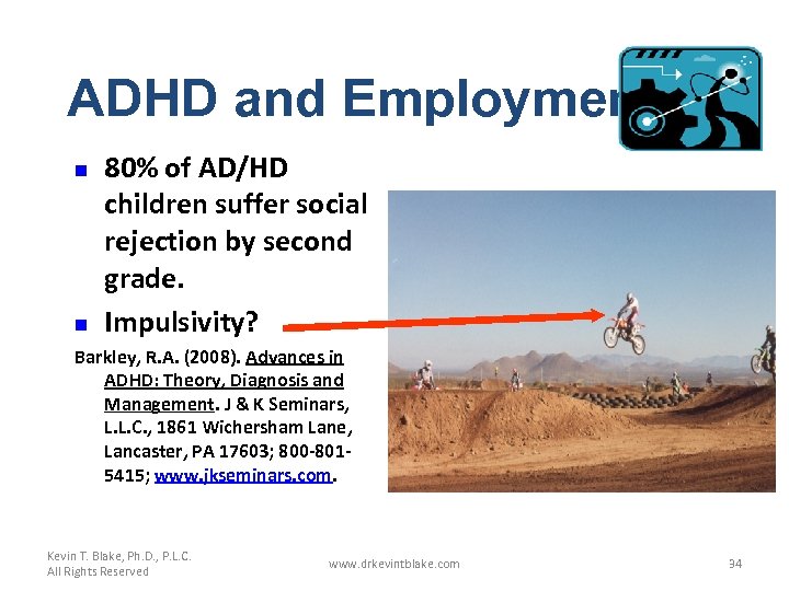ADHD and Employment n n 80% of AD/HD children suffer social rejection by second
