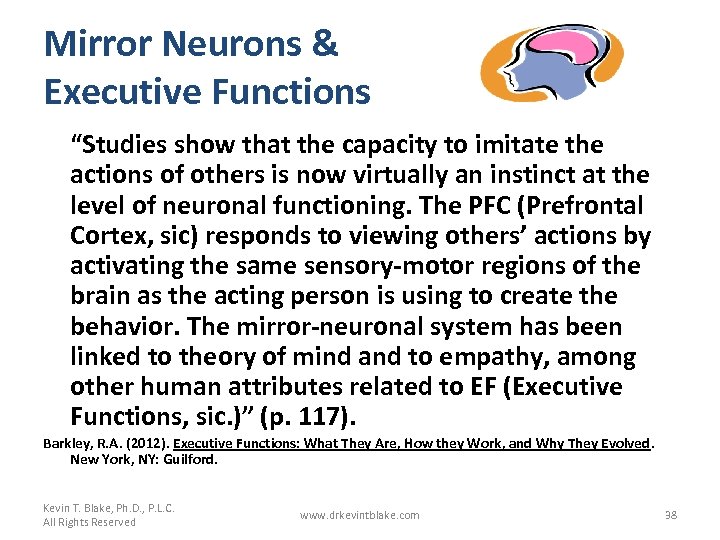 Mirror Neurons & Executive Functions “Studies show that the capacity to imitate the actions