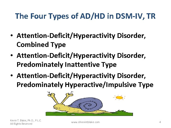 The Four Types of AD/HD in DSM-IV, TR • Attention-Deficit/Hyperactivity Disorder, Combined Type •