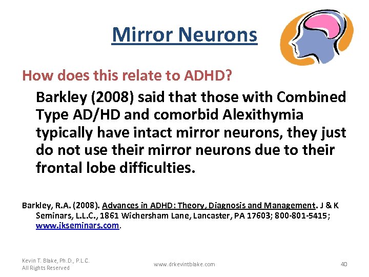 Mirror Neurons How does this relate to ADHD? Barkley (2008) said that those with