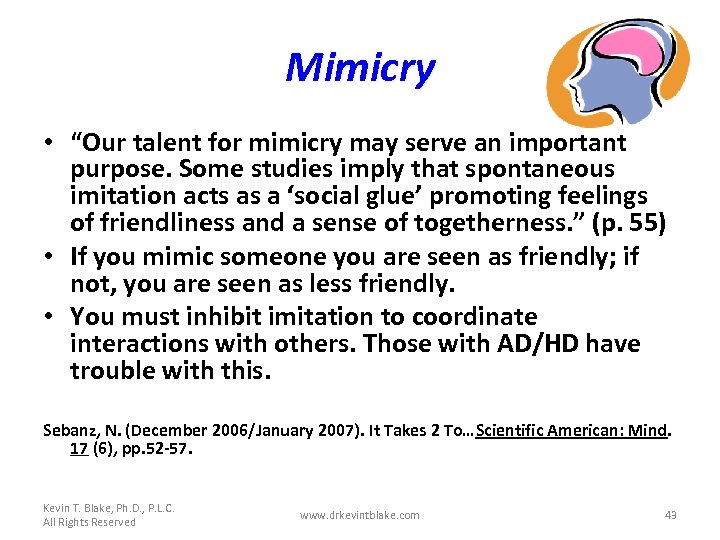 Mimicry • “Our talent for mimicry may serve an important purpose. Some studies imply