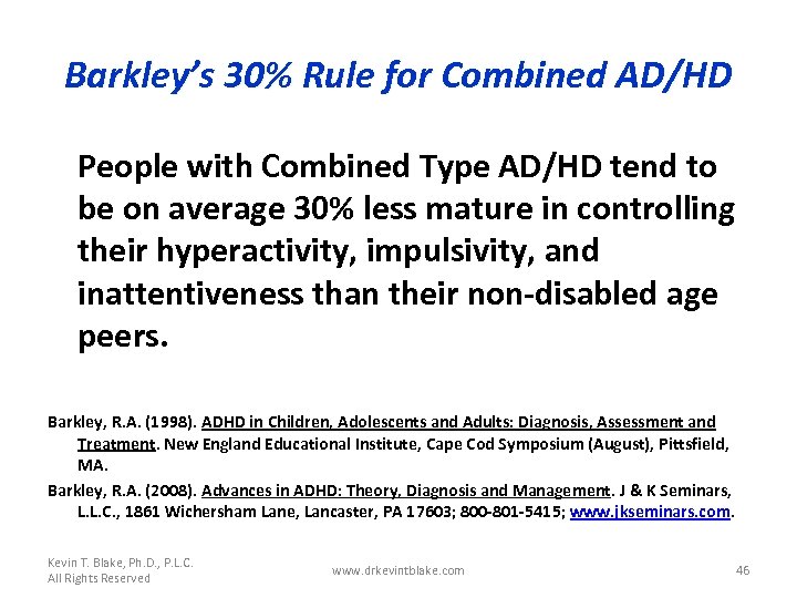 Barkley’s 30% Rule for Combined AD/HD People with Combined Type AD/HD tend to be