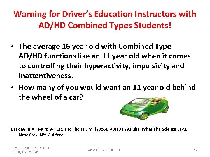 Warning for Driver’s Education Instructors with AD/HD Combined Types Students! • The average 16
