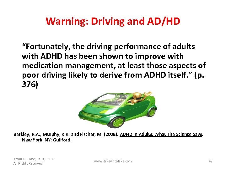 Warning: Driving and AD/HD “Fortunately, the driving performance of adults with ADHD has been