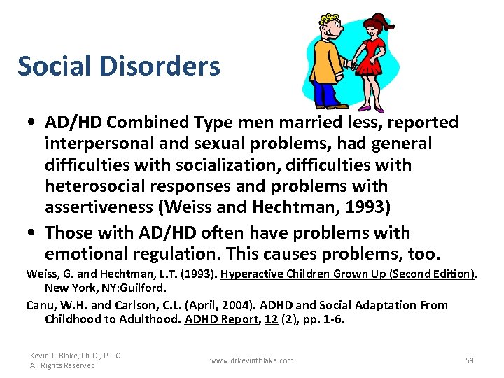 Social Disorders • AD/HD Combined Type men married less, reported interpersonal and sexual problems,