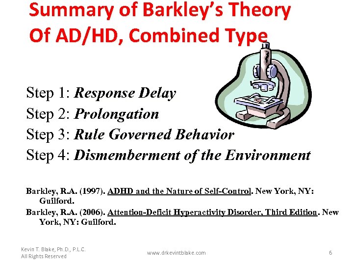 Summary of Barkley’s Theory Of AD/HD, Combined Type Step 1: Response Delay Step 2: