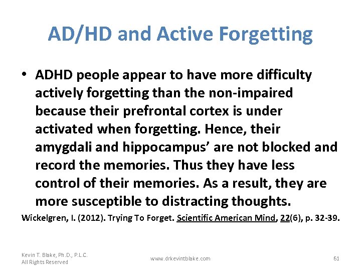 AD/HD and Active Forgetting • ADHD people appear to have more difficulty actively forgetting
