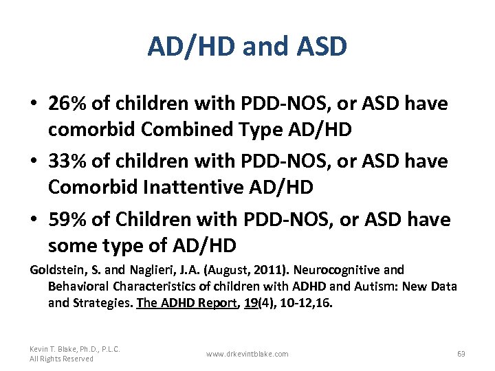 AD/HD and ASD • 26% of children with PDD-NOS, or ASD have comorbid Combined