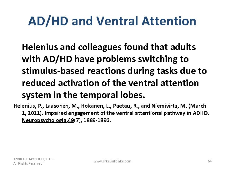 AD/HD and Ventral Attention Helenius and colleagues found that adults with AD/HD have problems