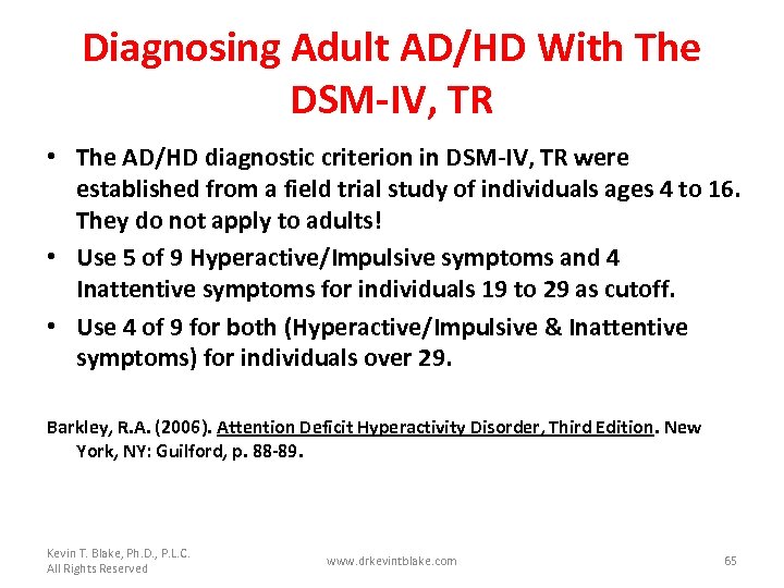 Diagnosing Adult AD/HD With The DSM-IV, TR • The AD/HD diagnostic criterion in DSM-IV,