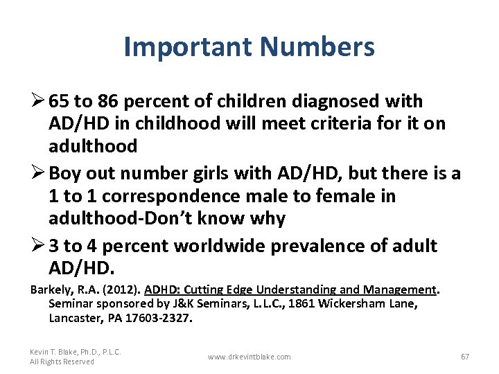 Important Numbers Ø 65 to 86 percent of children diagnosed with AD/HD in childhood