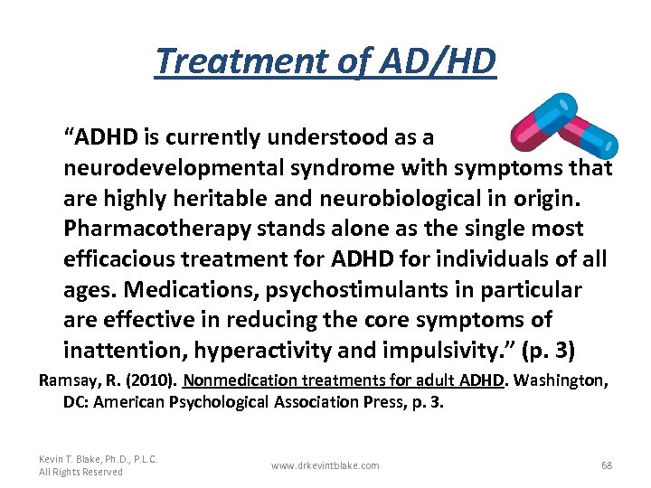 Treatment of AD/HD “ADHD is currently understood as a neurodevelopmental syndrome with symptoms that