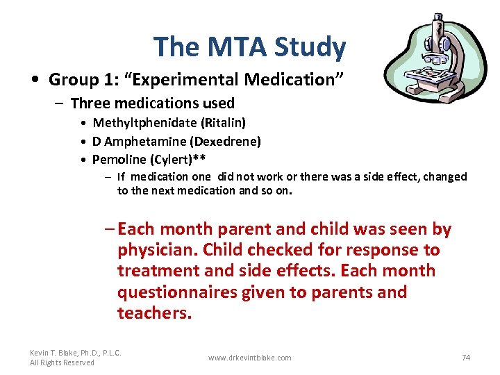 The MTA Study • Group 1: “Experimental Medication” – Three medications used • Methyltphenidate