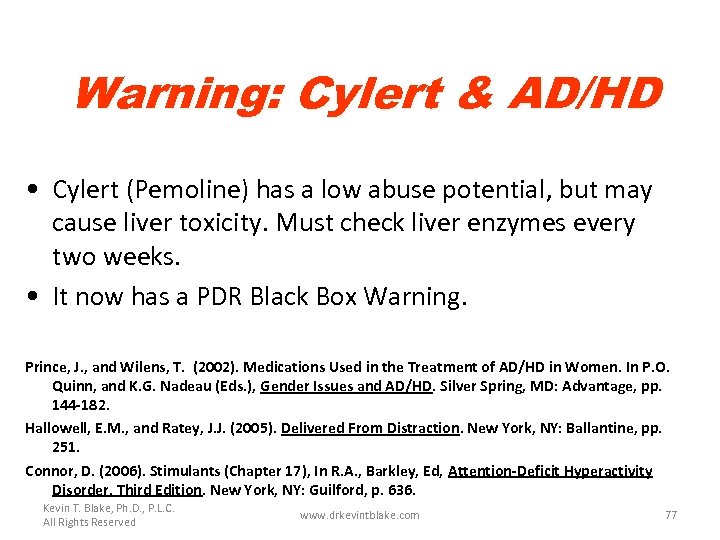 Warning: Cylert & AD/HD • Cylert (Pemoline) has a low abuse potential, but may