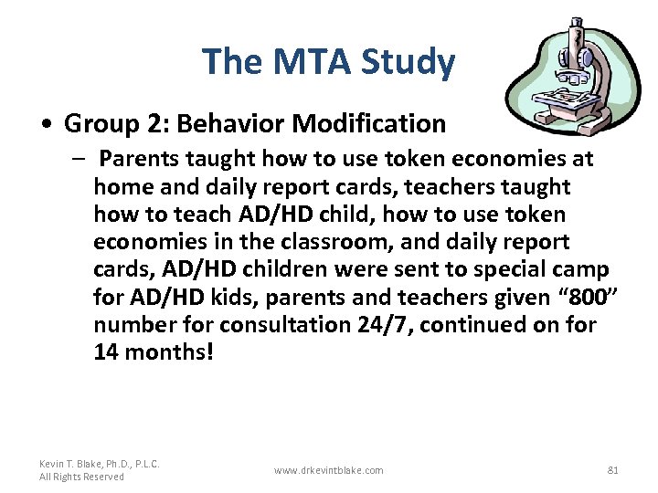 The MTA Study • Group 2: Behavior Modification – Parents taught how to use