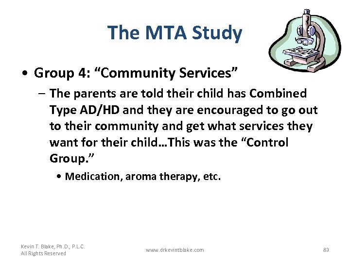The MTA Study • Group 4: “Community Services” – The parents are told their