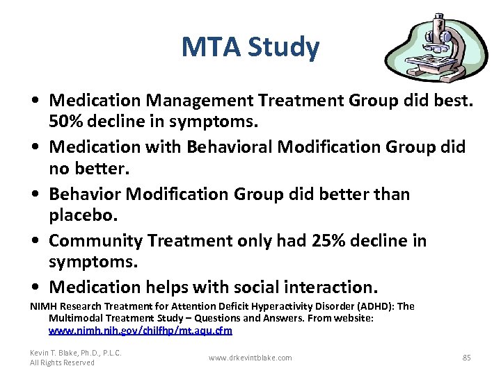 MTA Study • Medication Management Treatment Group did best. 50% decline in symptoms. •