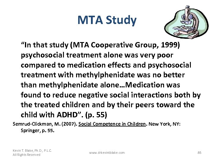 MTA Study “In that study (MTA Cooperative Group, 1999) psychosocial treatment alone was very