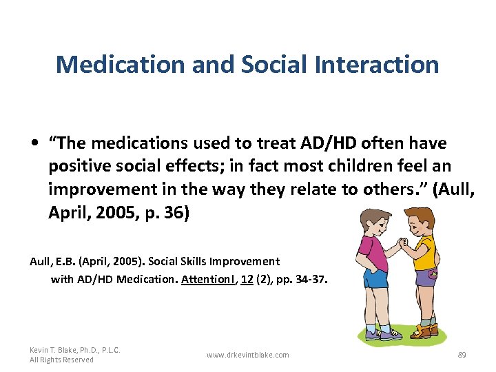Medication and Social Interaction • “The medications used to treat AD/HD often have positive