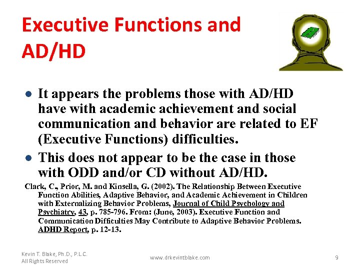 Executive Functions and AD/HD l l It appears the problems those with AD/HD have