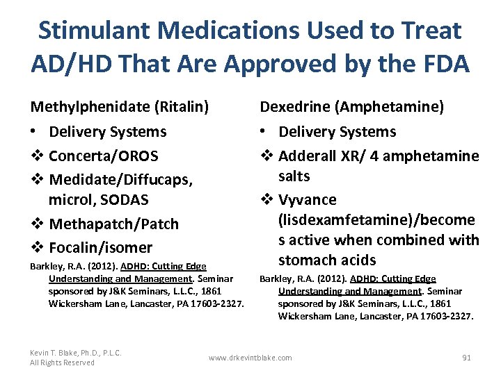 Stimulant Medications Used to Treat AD/HD That Are Approved by the FDA Methylphenidate (Ritalin)