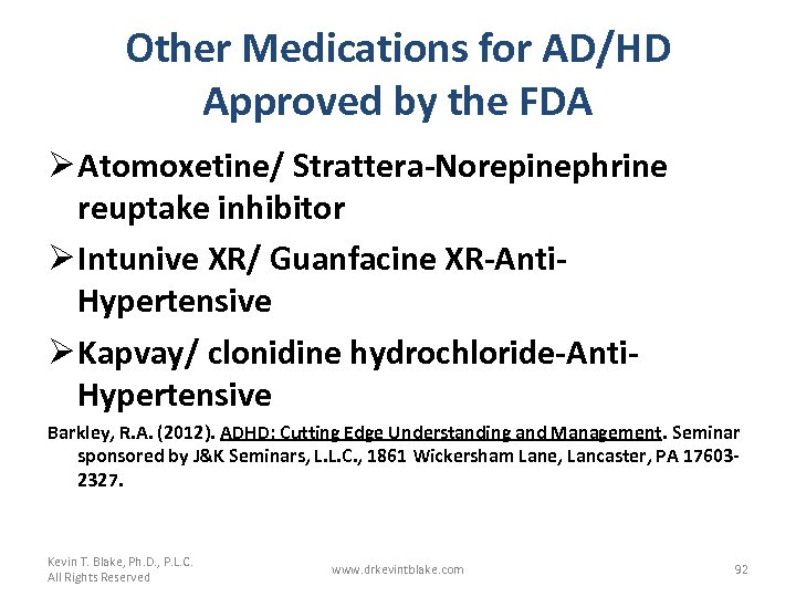 Other Medications for AD/HD Approved by the FDA Ø Atomoxetine/ Strattera-Norepinephrine reuptake inhibitor Ø