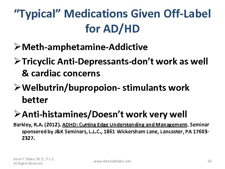 “Typical” Medications Given Off-Label for AD/HD Ø Meth-amphetamine-Addictive Ø Tricyclic Anti-Depressants-don’t work as well
