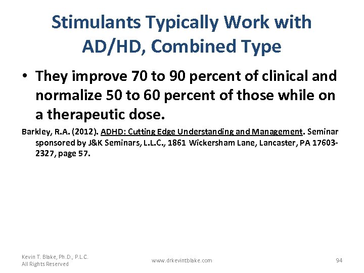 Stimulants Typically Work with AD/HD, Combined Type • They improve 70 to 90 percent