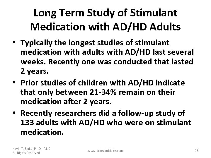 Long Term Study of Stimulant Medication with AD/HD Adults • Typically the longest studies
