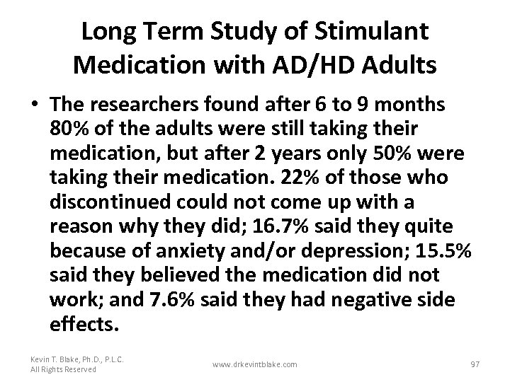 Long Term Study of Stimulant Medication with AD/HD Adults • The researchers found after