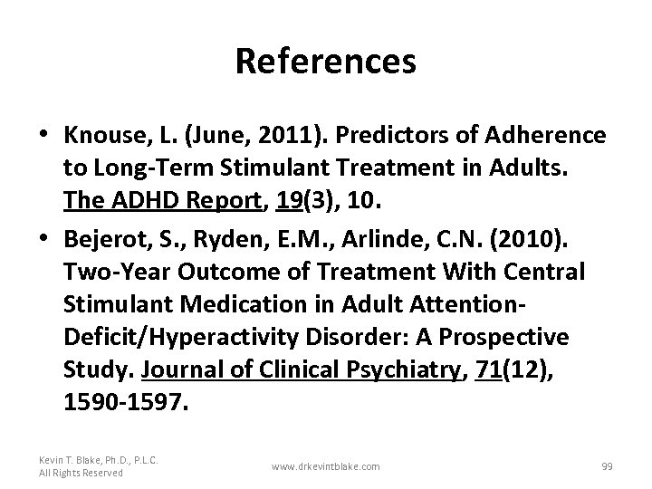 References • Knouse, L. (June, 2011). Predictors of Adherence to Long-Term Stimulant Treatment in
