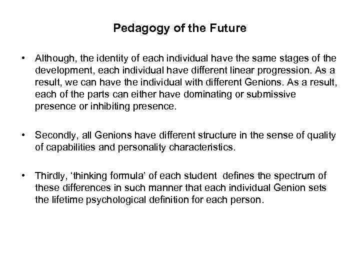 Pedagogy of the Future • Although, the identity of each individual have the same