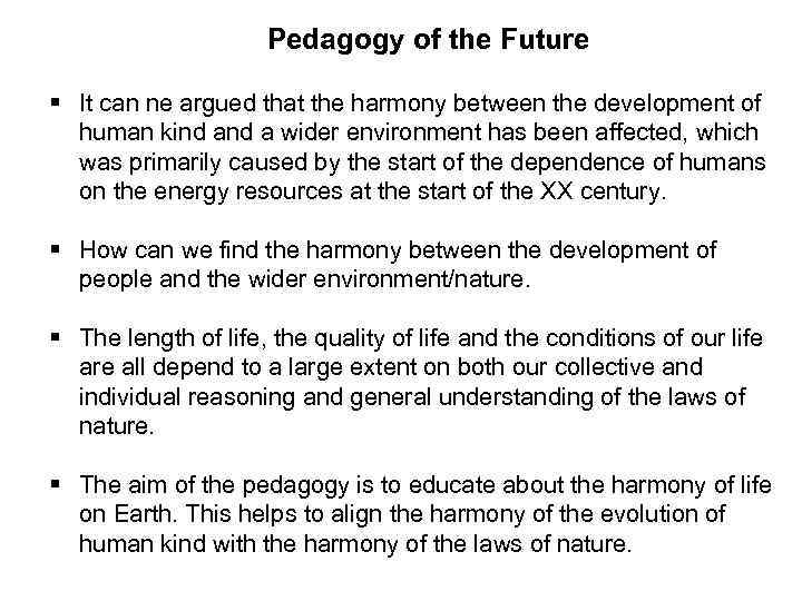 Pedagogy of the Future § It can ne argued that the harmony between the