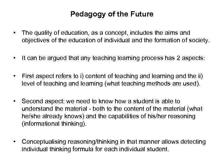 Pedagogy of the Future • The quality of education, as a concept, includes the