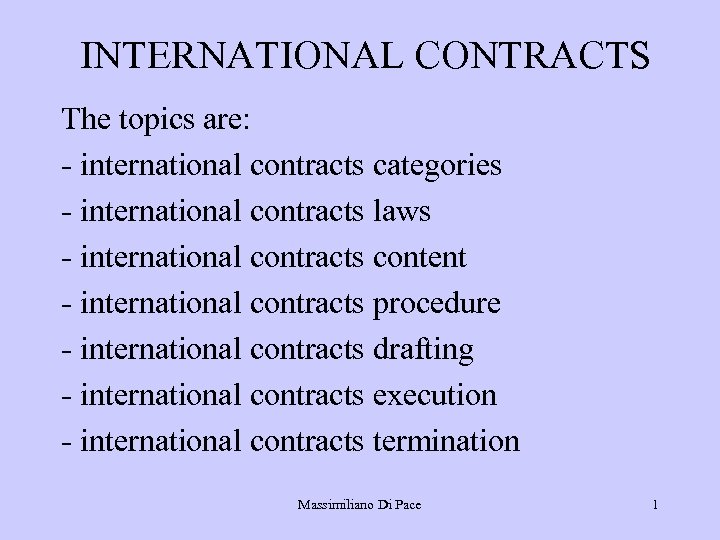 INTERNATIONAL CONTRACTS The topics are: - international contracts categories - international contracts laws -