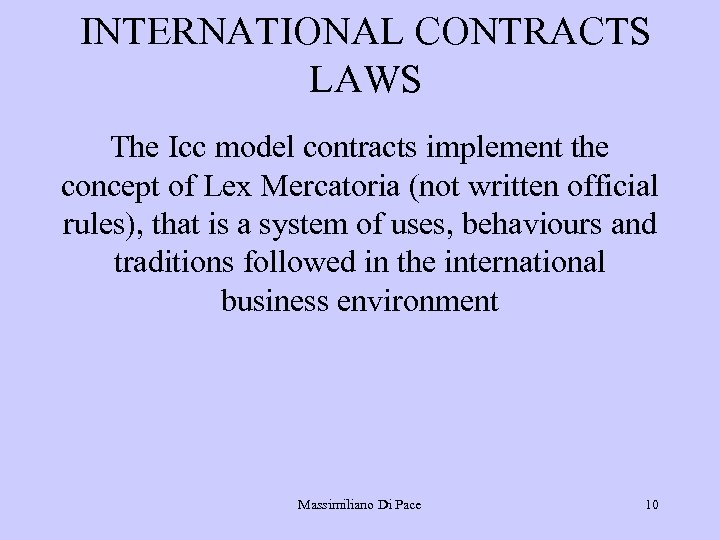 INTERNATIONAL CONTRACTS LAWS The Icc model contracts implement the concept of Lex Mercatoria (not