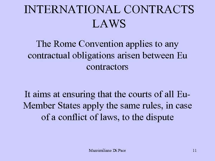 INTERNATIONAL CONTRACTS LAWS The Rome Convention applies to any contractual obligations arisen between Eu
