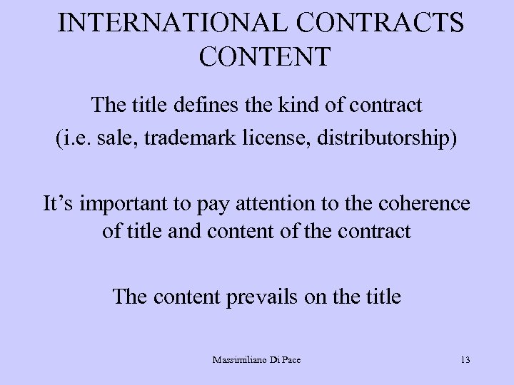 INTERNATIONAL CONTRACTS CONTENT The title defines the kind of contract (i. e. sale, trademark