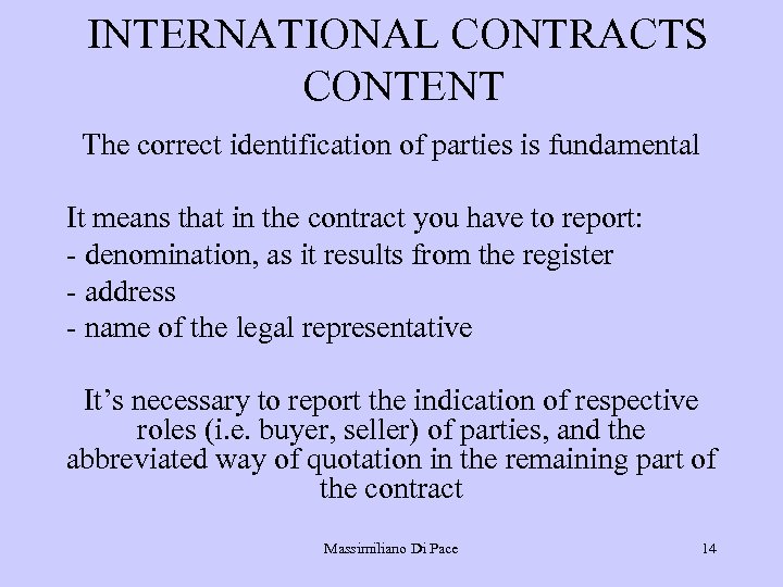 INTERNATIONAL CONTRACTS CONTENT The correct identification of parties is fundamental It means that in