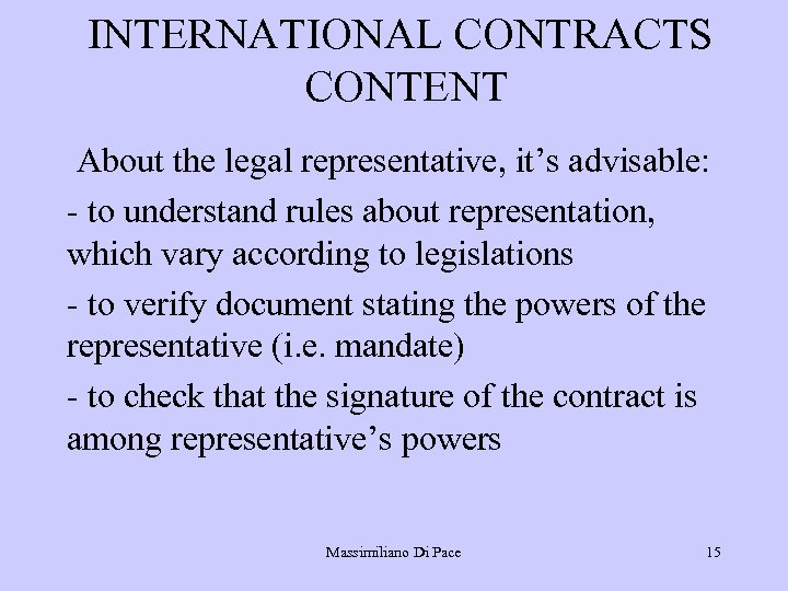 INTERNATIONAL CONTRACTS CONTENT About the legal representative, it’s advisable: - to understand rules about