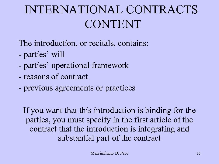 INTERNATIONAL CONTRACTS CONTENT The introduction, or recitals, contains: - parties’ will - parties’ operational