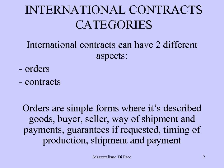 INTERNATIONAL CONTRACTS CATEGORIES International contracts can have 2 different aspects: - orders - contracts