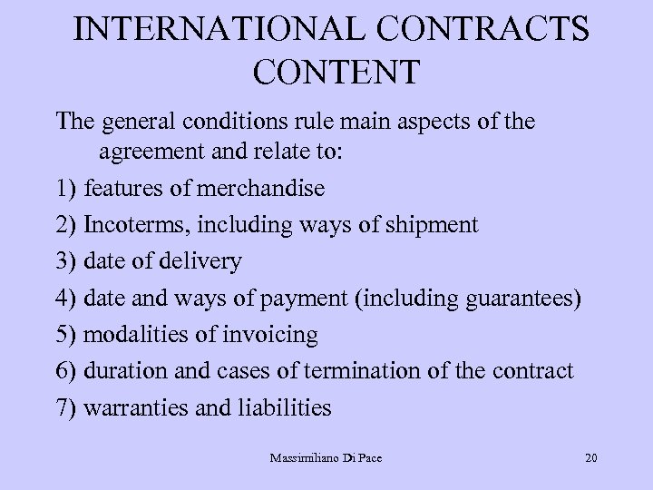 INTERNATIONAL CONTRACTS CONTENT The general conditions rule main aspects of the agreement and relate
