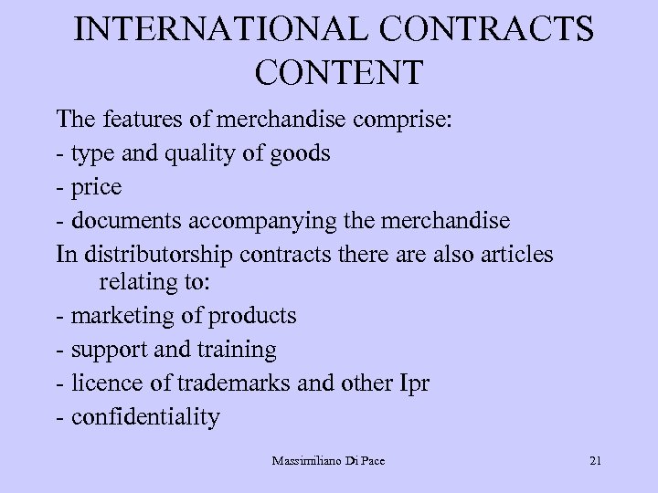 INTERNATIONAL CONTRACTS CONTENT The features of merchandise comprise: - type and quality of goods