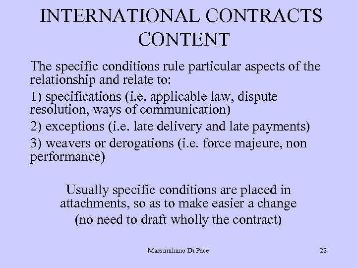 INTERNATIONAL CONTRACTS CONTENT The specific conditions rule particular aspects of the relationship and relate
