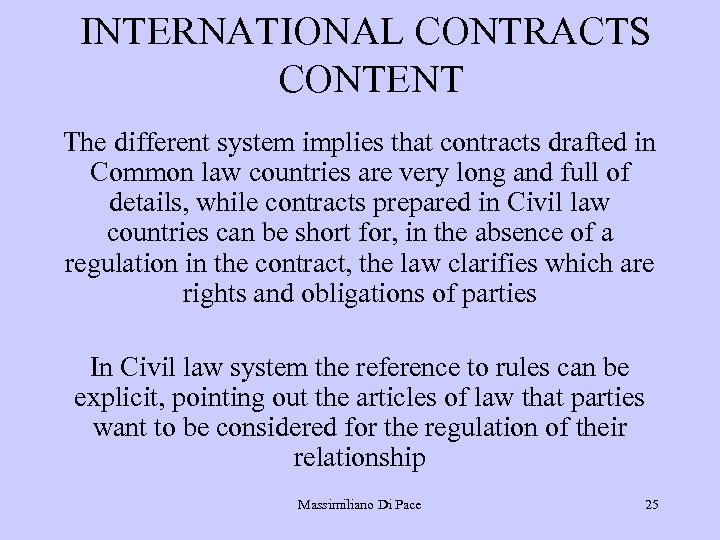 INTERNATIONAL CONTRACTS CONTENT The different system implies that contracts drafted in Common law countries