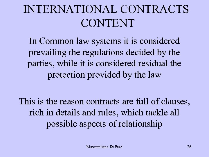 INTERNATIONAL CONTRACTS CONTENT In Common law systems it is considered prevailing the regulations decided