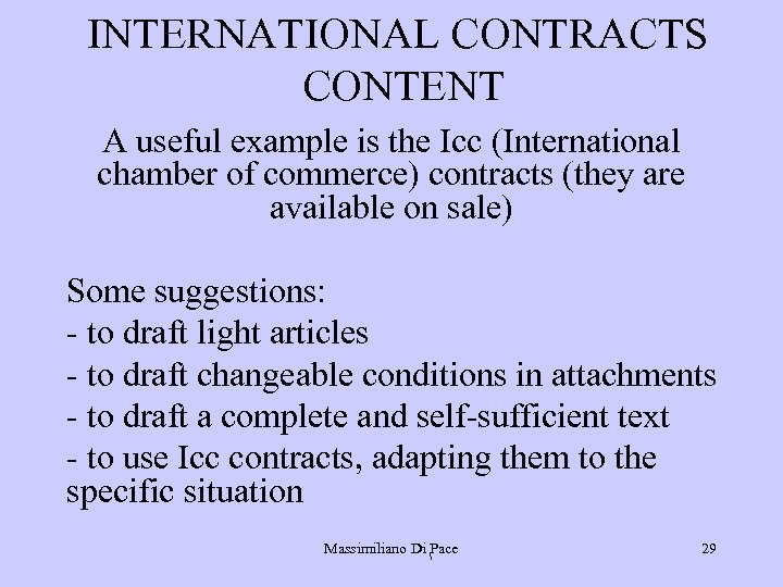 INTERNATIONAL CONTRACTS CONTENT A useful example is the Icc (International chamber of commerce) contracts