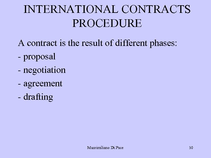 INTERNATIONAL CONTRACTS PROCEDURE A contract is the result of different phases: - proposal -